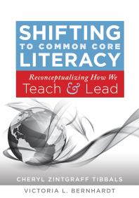 Shifting to Common Core Literacy : Reconceptualizing How We Teach and Lead