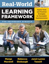 Real-World Learning Framework for Secondary Schools : Digital Tools and Practical Strategies for Successful Implementation