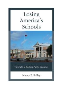 Losing America's Schools : The Fight to Reclaim Public Education