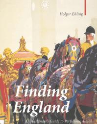 Finding England : An Auslander's Guide to Perfidious Albion