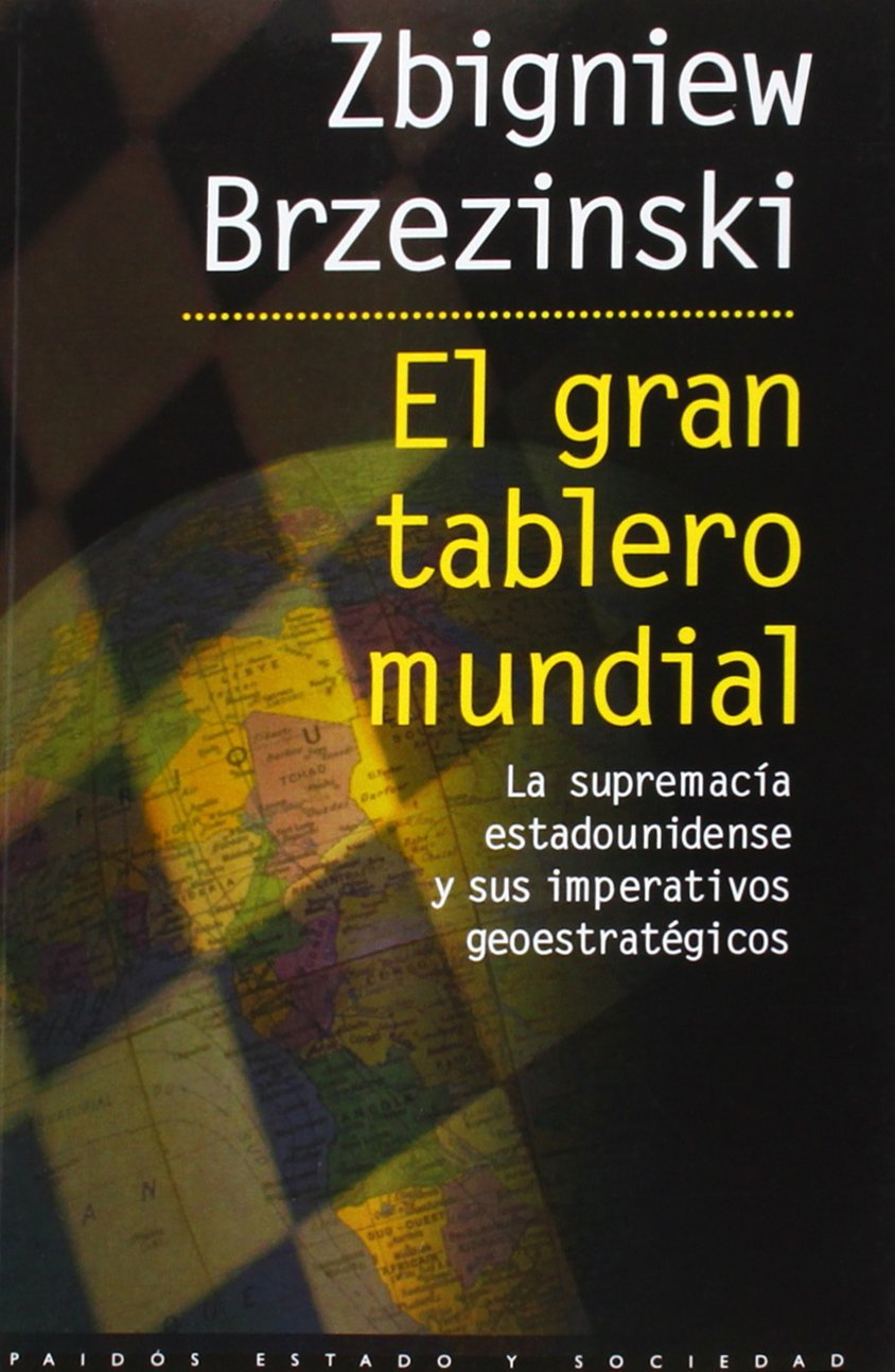 El gran tablero mundial: La supremacía estadounidense y sus imperativos geostratégicos