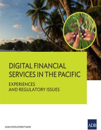 Digital Financial Services in the Pacific : Experiences and Regulatory Issues