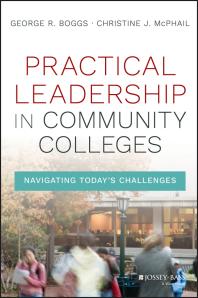 Practical Leadership in Community Colleges : Navigating Today's Challenges
