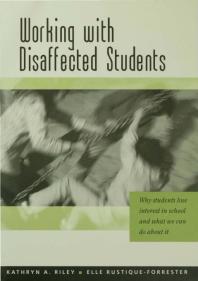 Working with Disaffected Students : Why Students Lose Interest in School and What We Can Do about It