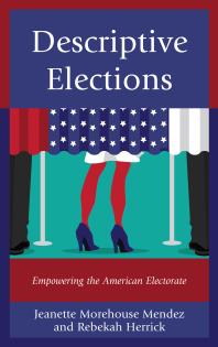 Descriptive Elections : Empowering the American Electorate