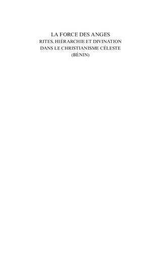 Force des anges: rites, hiérarchie et divination dans le Christianisme Céleste (Bénin)