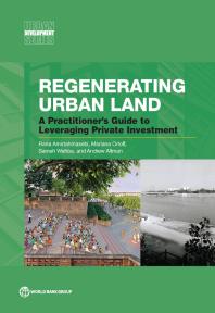 Regenerating Urban Land : A Practitioner's Guide to Leveraging Private Investment