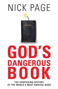 God's Dangerous Book : The Surprising History of the World'd Most Radical Book