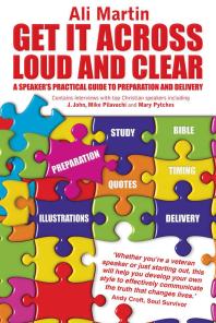 Get It Across Loud and Clear: a Speaker's Practical Guide to Preparation and Delivery