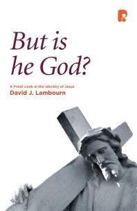 But Is He God? : A Fresh Look at the Identity of Jesus