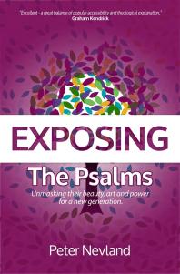 Exposing the Psalms : Unmasking Their Beauty, Art and Power for a New Generation