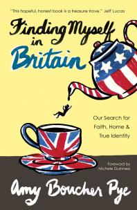 Finding Myself in Britain : Our Search for Faith, Home and True Identity