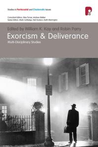 Exorcism and Deliverance : Multi-Disciplinary Studies