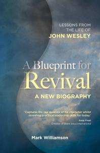 A Blueprint for Revival : Lessons from the Life of John Wesley