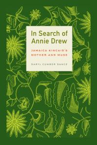 In Search of Annie Drew : Jamaica Kincaid's Mother and Muse