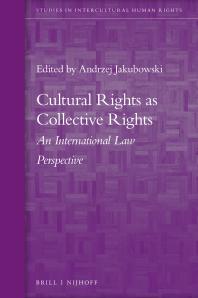 Cultural Rights As Collective Rights : An International Law Perspective