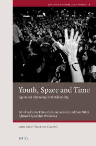 Youth, Space and Time : Agoras and Chronotopes in the Global City