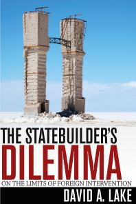 The Statebuilder's Dilemma : On the Limits of Foreign Intervention
