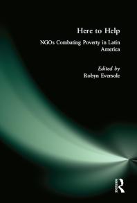 Here to Help: NGOs Combating Poverty in Latin America : NGOs Combating Poverty in Latin America