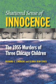 Shattered Sense of Innocence : The 1955 Murders of Three Chicago Children