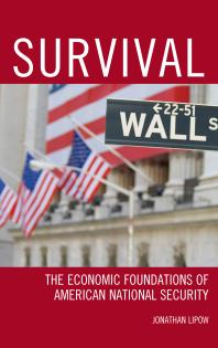 Survival : The Economic Foundations of American National Security