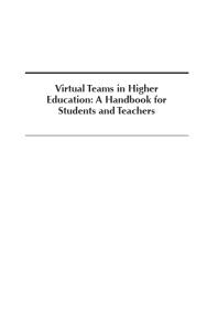 Virtual Teams in Higher Education : A Handbook for Students and Teachers