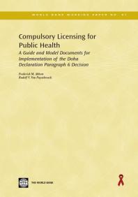 Compulsory Licensing for Public Health : A Guide and Model Documents for Implementation of the Doha Declaration Paragraph 6 Decision