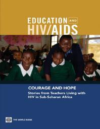 Courage and Hope : Stories from Teachers Living with HIV in Sub-Saharan Africa