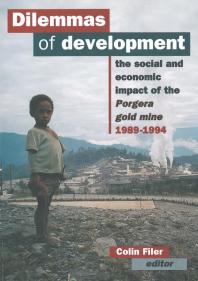 Dilemmas of Development : The social and economic impact of the Porgera gold mine