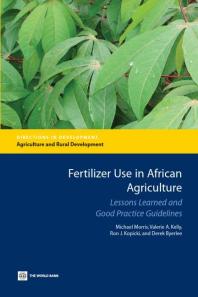 Fertilizer Use in African Agriculture : Lessons Learned and Good Practice Guidelines
