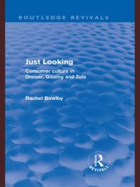 Just Looking (Routledge Revivals) : Consumer Culture in Dreiser, Gissing and Zola