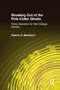 Breaking Out of the Pink-Collar Ghetto : Policy Solutions for Non-College Women