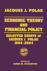 Economic Theory and Financial Policy : Selected Essays of Jacques J. Polak, 1994-2004