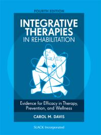 Integrative Therapies in Rehabilitation : Evidence for Efficacy in Therapy, Prevention, and Wellness, Fourth Edition