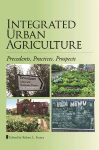 Integrated Urban Agriculture : Precedents, Practices, Prospects