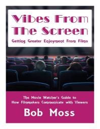 Vibes From The Screen : Getting Greater Enjoyment From Films