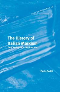 The History of Italian Marxism : From Its Origins to the Great War