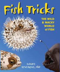 Fish Tricks : The Wild and Wacky World of Fish
