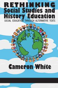 Rethinking Social Studies and History Education : Social Education Through Alternative Texts