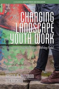The Changing Landscape of Youth Work : Theory and Practice for an Evolving Field