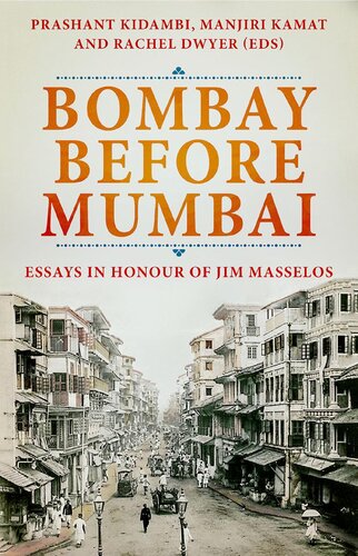 Bombay before Mumbai: Essays in Honour of Jim Masselos