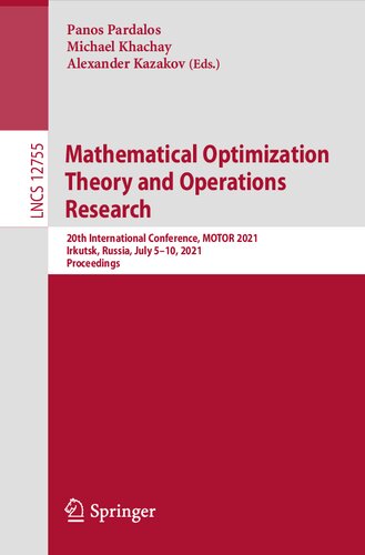Mathematical Optimization Theory and Operations Research: 20th International Conference, MOTOR 2021, Irkutsk, Russia, July 5–10, 2021, Proceedings (Lecture Notes in Computer Science, 12755)