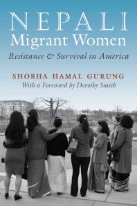 Nepali Migrant Women : Resistance and Survival in America