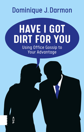Have I Got Dirt For You: Using Office Gossip to Your Advantage