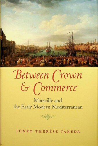 Between Crown and Commerce: Marseille and the Early Modern Mediterranean