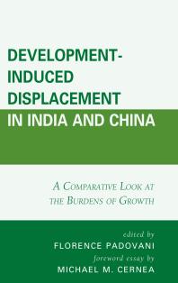 Development-Induced Displacement in India and China : A Comparative Look at the Burdens of Growth