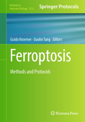 Ferroptosis: Methods and Protocols (Methods in Molecular Biology, 2712)