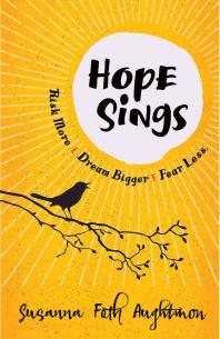 Hope Sings : Risk More. Dream Bigger. Fear Less
