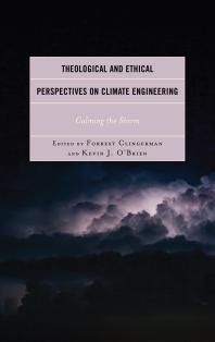 Theological and Ethical Perspectives on Climate Engineering : Calming the Storm