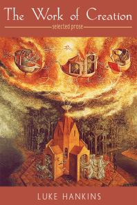 The Work of Creation : Selected Prose
